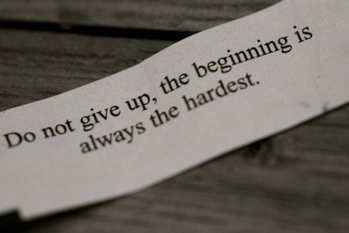 The beginning is always the hardest