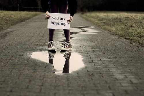 You are inspiring You are inspiring