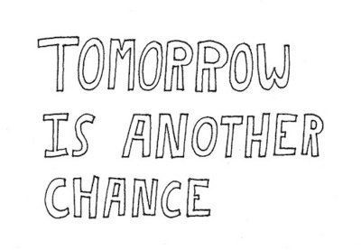 tomorrow is another chance