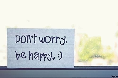 Dont worry, be happy