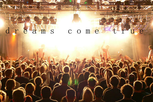 Dreams come true Dreams come true