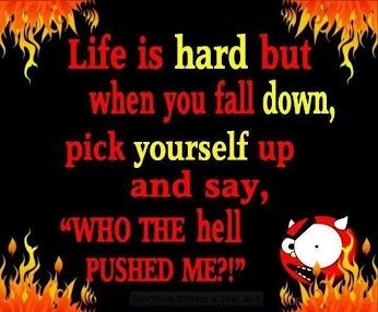 Life is hard but....