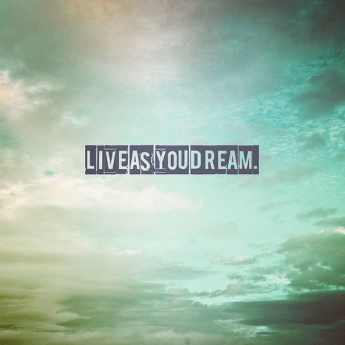 Live as you dream