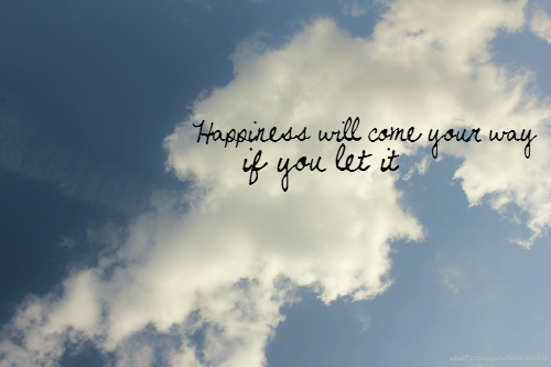 Happiness will come your way Happiness will come your way