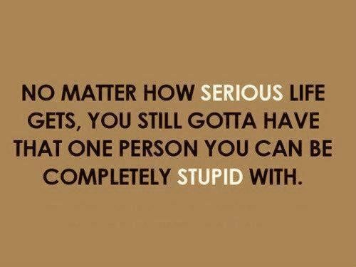 No matter how serious life gets No matter how serious life gets