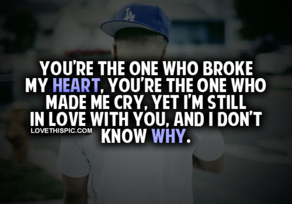 You're The One Who Broke My Heart