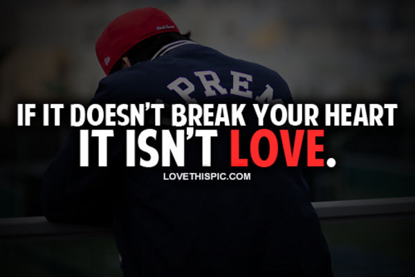 If It Doesn't Break Your Heart It Isn't Love