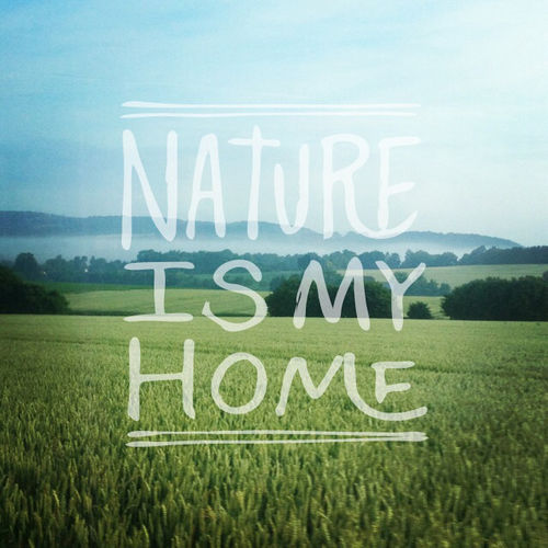 Nature is my home