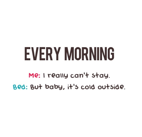 Every morning Every morning