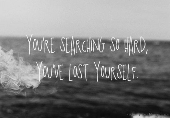 You're searching so hard You're searching so hard