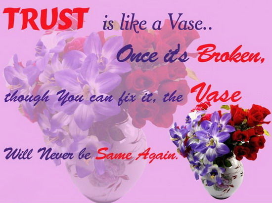 Trust is like a vase Trust is like a vase