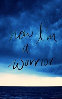 Now I'm a warrior Now I'm a warrior