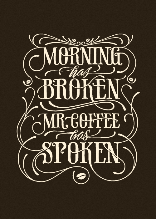 Morning has broken, Mr Coffee has spoken