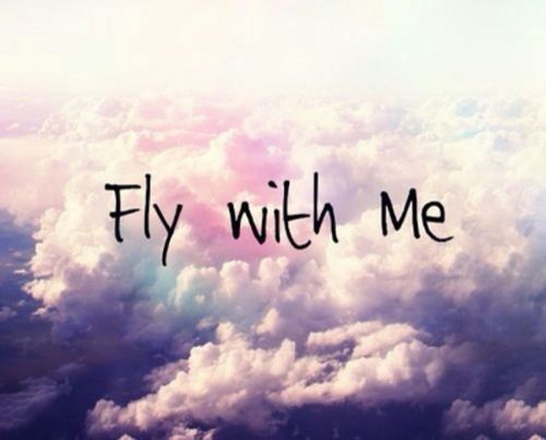 Fly with me Fly with me