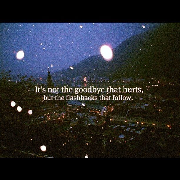 Its not the goodbye that hurts Its not the goodbye that hurts
