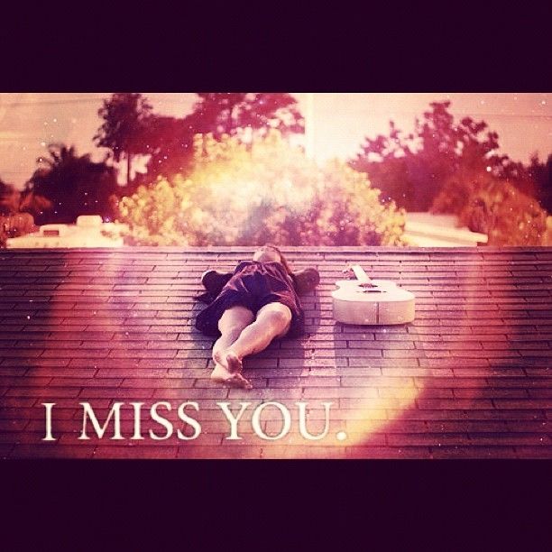 I miss you