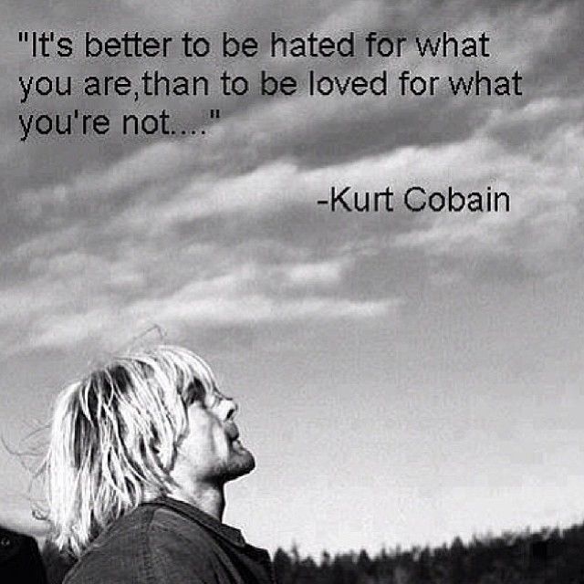 Better to be hated for what you are
