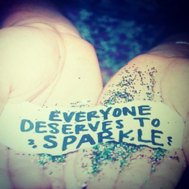 Everyone deserves to sparkle