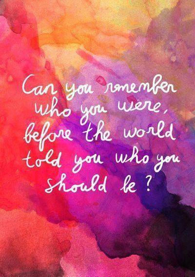 Can you remember who you were Can you remember who you were