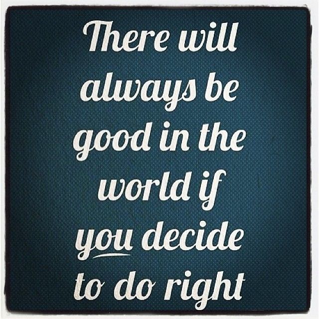 Decide to do right Decide to do right