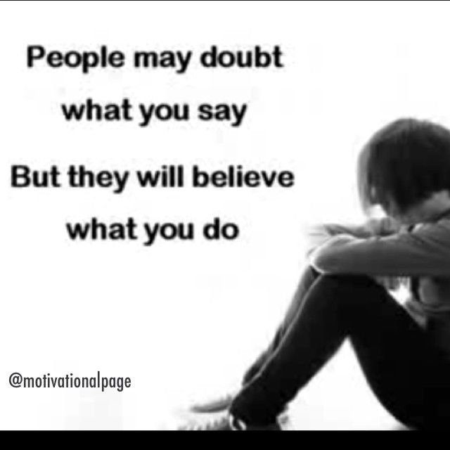 People will Believe what you do People will Believe what you do