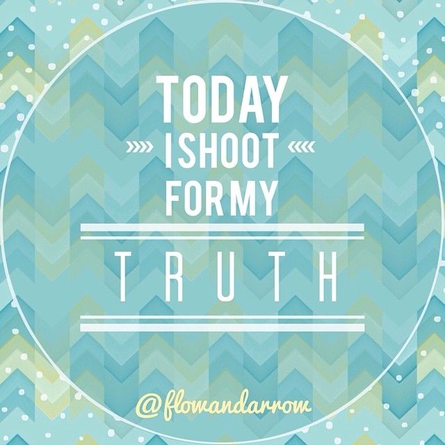 Today i shoot for my truth