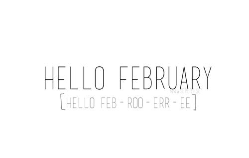 Hello February