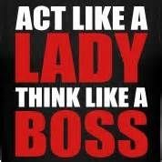 act like a lady and think like a boss
