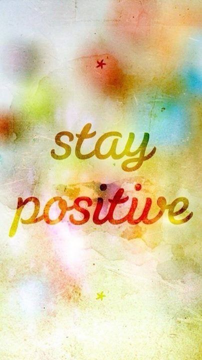 Stay postitive