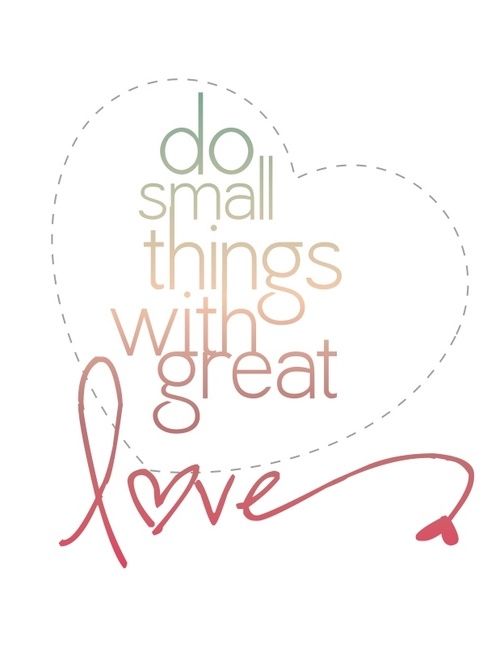 Do small things