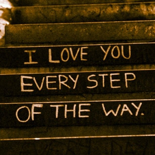 I love you every step of the way I love you every step of the way