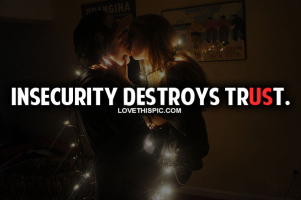 Insecurity Destroys Trust Insecurity Destroys Trust