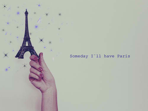 Someday I'll Have Paris Someday I'll Have Paris