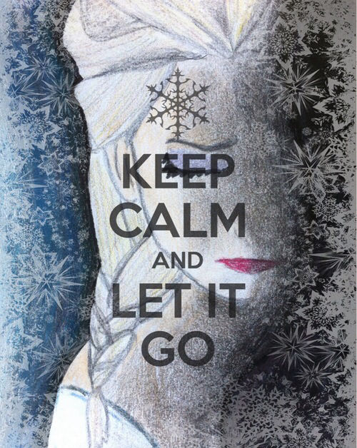 Keep calm and let it go Keep calm and let it go