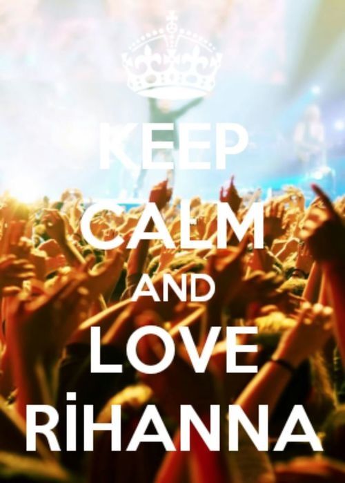 Keep calm and love rihanna