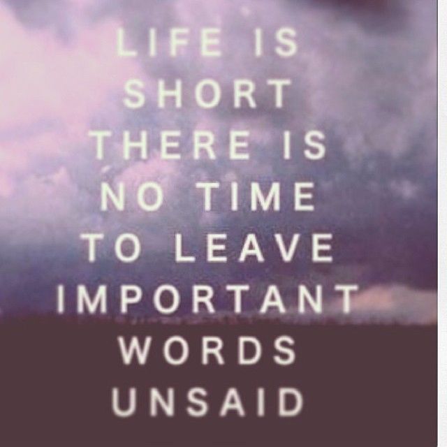 No time to leave important words unsaid
