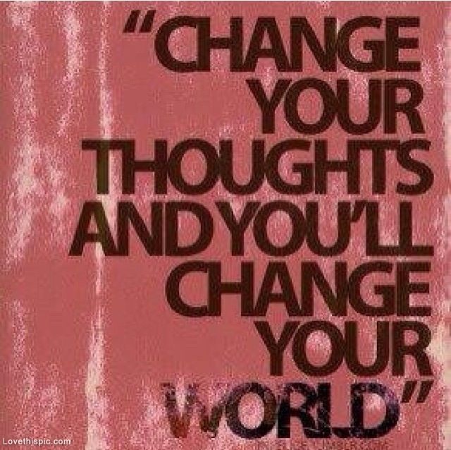 Change Your Thoughts Change Your Thoughts