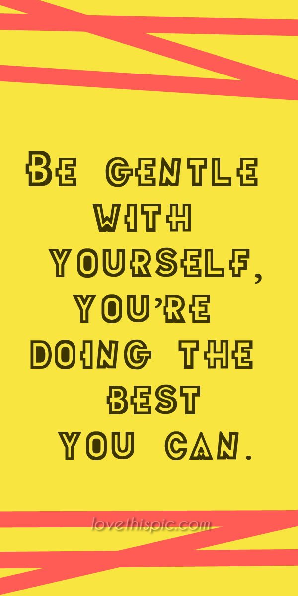 Be gentle Be gentle