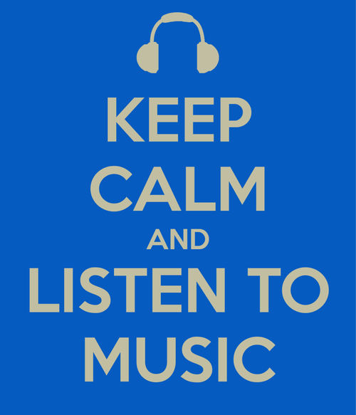Keep calm and listen to music