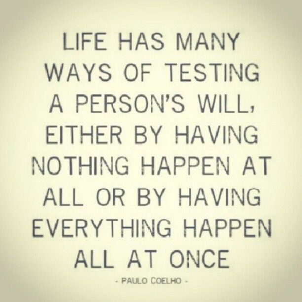 Life has many ways of testing a person's will