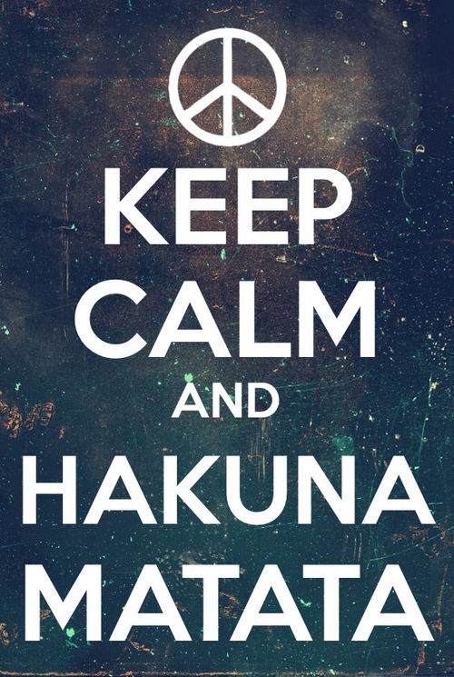Keep calm and hakuna matata Keep calm and hakuna matata