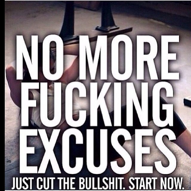No more fucking excuses No more fucking excuses