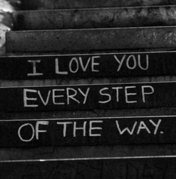 I love you every step of the way