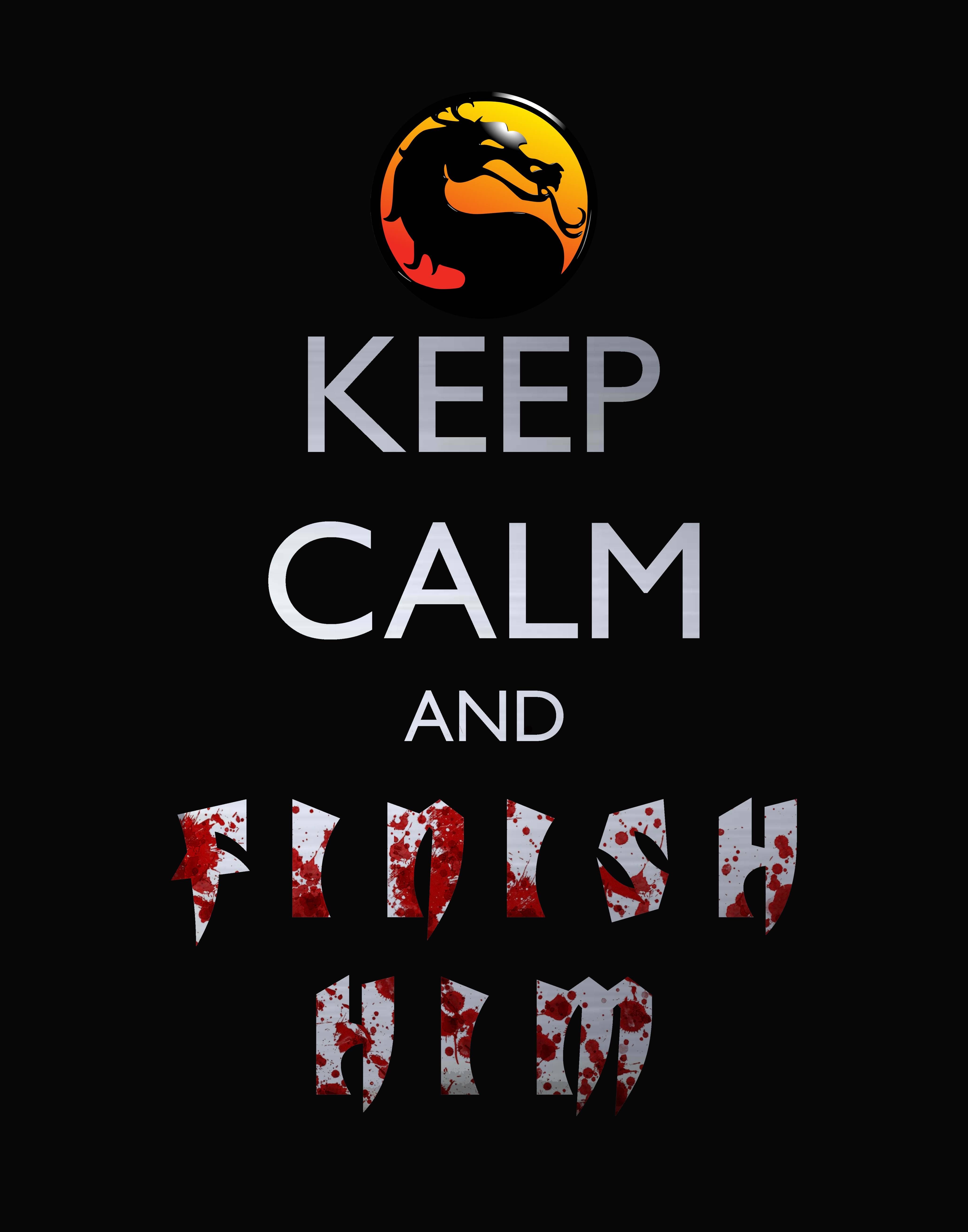 Keep calm and finish him