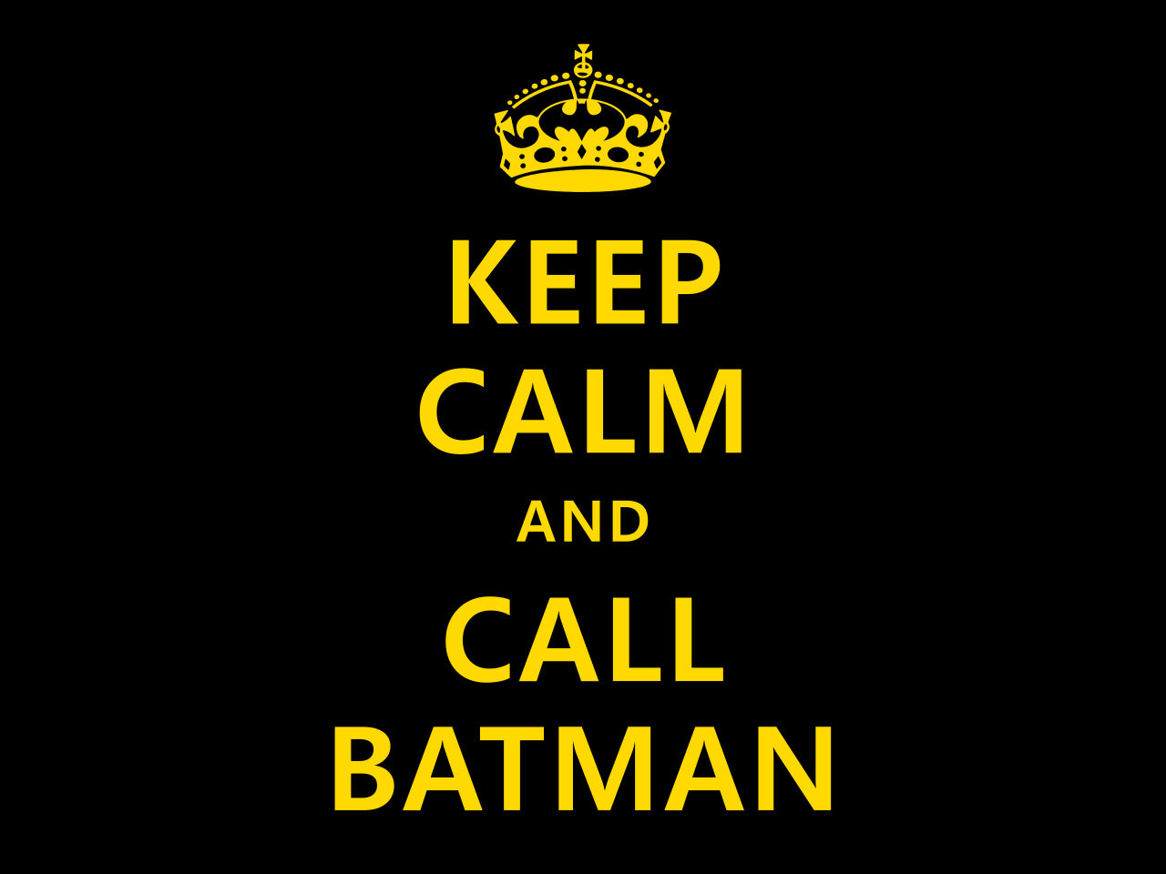 Keep calm and call batman