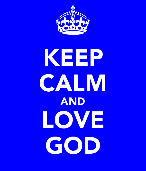 Keep Calm And Love God Pictures, Photos, and Images for Facebook ...