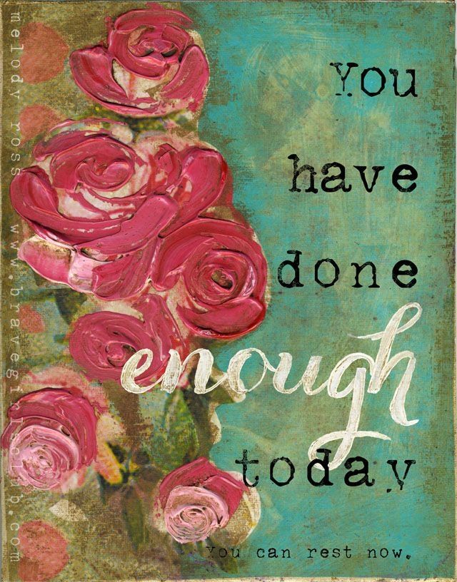 You have done enough today