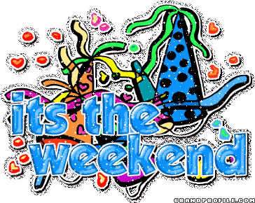 Its the weekend