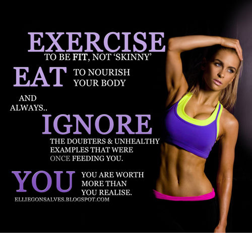 Exercise to be fit, not skinny Exercise to be fit, not skinny