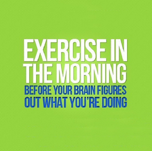Exercise in the morning Exercise in the morning